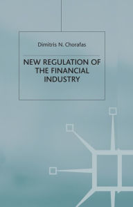Title: New Regulation of the Financial Industry, Author: D. Chorafas