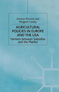 Title: Agricultural Policies in Europe and the USA: Farmers Between Subsidies and the Market, Author: A. Piccinini