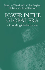 Title: Power in the Global Era: Grounding Globalization, Author: T. Cohn