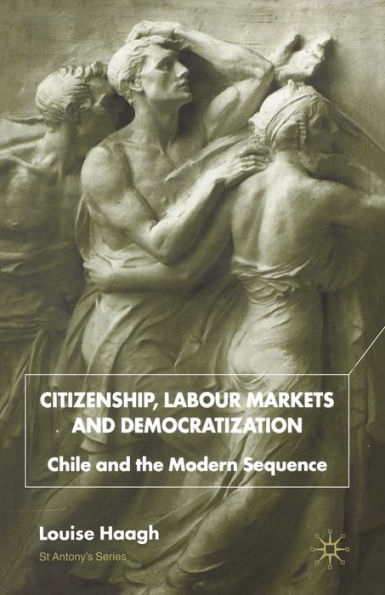 Citizenship, Labour Markets and Democratization: Chile and the Modern Sequence