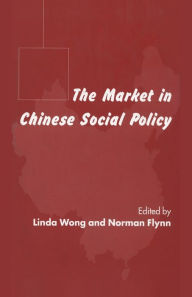 Title: The Market in Chinese Social Policy, Author: L. Wong
