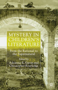 Title: Mystery in Children's Literature: From the Rational to the Supernatural, Author: Adrienne E. Gavin