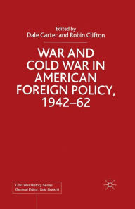 Title: War and Cold War in American Foreign Policy, 1942-62, Author: D. Carter