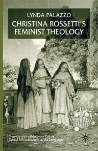 Title: Christina Rossetti's Feminist Theology, Author: L. Palazzo