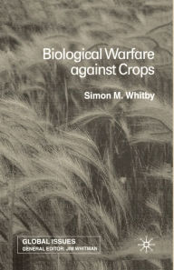 Title: Biological Warfare Against Crops, Author: S. Whitby