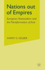 Nations Out of Empires: European Nationalism and the Transformation of Asia