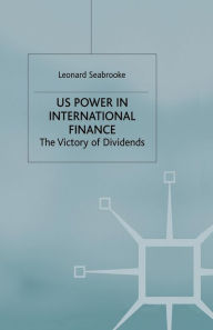 Title: US Power in International Finance: The Victory of Dividends, Author: L. Seabrooke