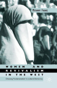 Title: Women and Revivalism in the West: Choosing 'Fundamentalism' in a Liberal Democracy, Author: M. Franks