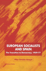 Title: European Socialists and Spain: The Transition to Democracy, 1959-77, Author: Kenneth A. Loparo