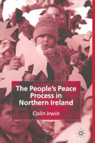 Title: The People's Peace Process in Northern Ireland, Author: C. Irwin