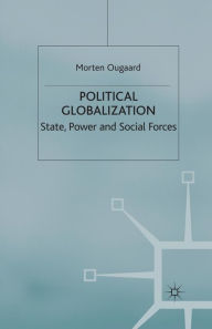Title: Political Globalization: State, Power and Social Forces, Author: Morten Ougaard