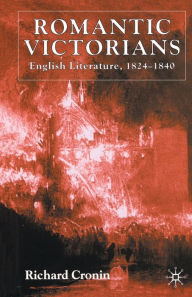 Title: Romantic Victorians: English Literature, 1824-1840, Author: R. Cronin