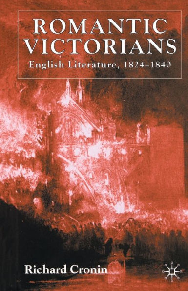 Romantic Victorians: English Literature, 1824-1840