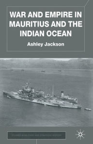 Title: War and Empire in Mauritius and the Indian Ocean, Author: A. Jackson