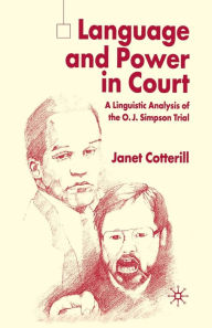 Title: Language and Power in Court: A Linguistic Analysis of the O.J. Simpson Trial, Author: J. Cotterill
