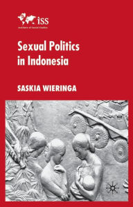 Title: Sexual Politics in Indonesia, Author: S. Wieringa