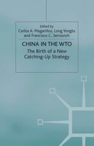 Title: China in the WTO: The Birth of a New Catching-Up Strategy, Author: C. Magariïos