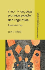 Title: Minority Language Promotion, Protection and Regulation: The Mask of Piety, Author: C. Williams