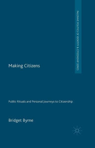 Making Citizens: Public Rituals and Personal Journeys to Citizenship