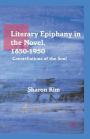 Literary Epiphany in the Novel, 1850-1950: Constellations of the Soul