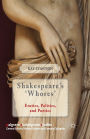 Shakespeare's 'Whores': Erotics, Politics, and Poetics