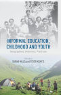 Informal Education, Childhood and Youth: Geographies, Histories, Practices
