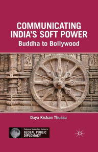 Title: Communicating India's Soft Power: Buddha to Bollywood, Author: D. Thussu