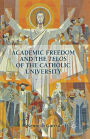 Academic Freedom and the Telos of the Catholic University