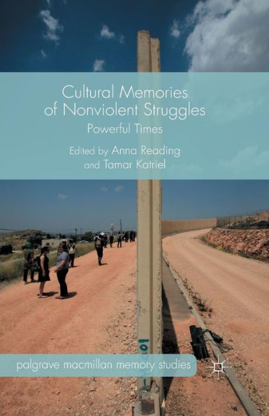 Cultural Memories of Nonviolent Struggles: Powerful Times