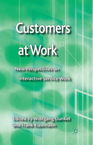 Title: Customers at Work: New Perspectives on Interactive Service Work, Author: W. Dunkel