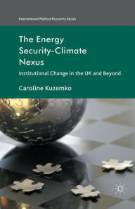 Title: The Energy Security-Climate Nexus: Institutional Change in the UK and Beyond, Author: C. Kuzemko