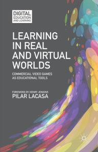 Title: Learning in Real and Virtual Worlds: Commercial Video Games as Educational Tools, Author: P. Lacasa