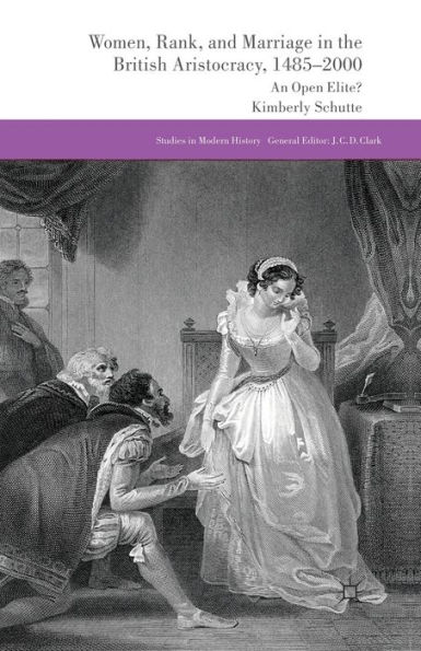 Women, Rank, and Marriage in the British Aristocracy, 1485-2000: An Open Elite?