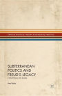 Subterranean Politics and Freud's Legacy: Critical Theory and Society