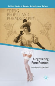 Title: Young People and Pornography: Negotiating Pornification, Author: M. Mulholland