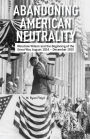 Abandoning American Neutrality: Woodrow Wilson and the Beginning of the Great War, August 1914 - December 1915