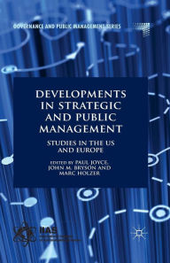 Title: Developments in Strategic and Public Management: Studies in the US and Europe, Author: Paul Joyce