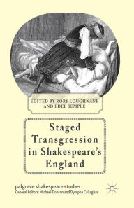 Title: Staged Transgression in Shakespeare's England, Author: R. Loughnane