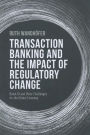 Transaction Banking and the Impact of Regulatory Change: Basel III and Other Challenges for the Global Economy