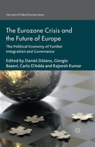 Title: The Eurozone Crisis and the Future of Europe: The Political Economy of Further Integration and Governance, Author: Rajeesh Kumar