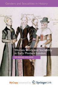 Title: Women, Work and Sociability in Early Modern London, Author: T. Reinke-Williams