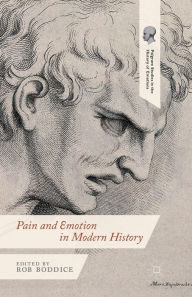 Title: Pain and Emotion in Modern History, Author: Robert Gregory Boddice