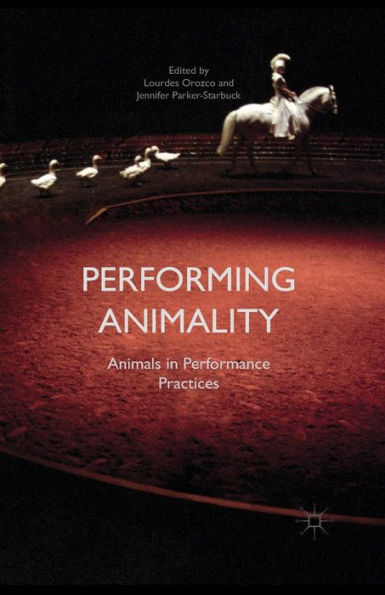 Performing Animality: Animals in Performance Practices