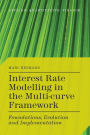 Interest Rate Modelling in the Multi-Curve Framework: Foundations, Evolution and Implementation