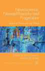 Neuroscience, Neurophilosophy and Pragmatism: Brains at Work with the World