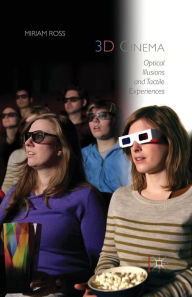 Title: 3D Cinema: Optical Illusions and Tactile Experiences, Author: Miriam Ross