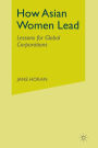 How Asian Women Lead: Lessons for Global Corporations