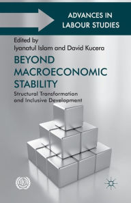 Title: Beyond Macroeconomic Stability: Structural Transformation and Inclusive Development, Author: Iyanatul Islam