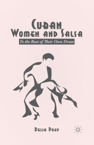 Title: Cuban Women and Salsa: To the Beat of Their Own Drum, Author: D. Poey