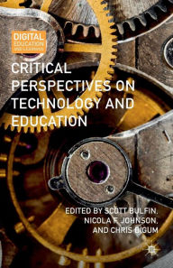 Title: Critical Perspectives on Technology and Education, Author: Scott Bulfin